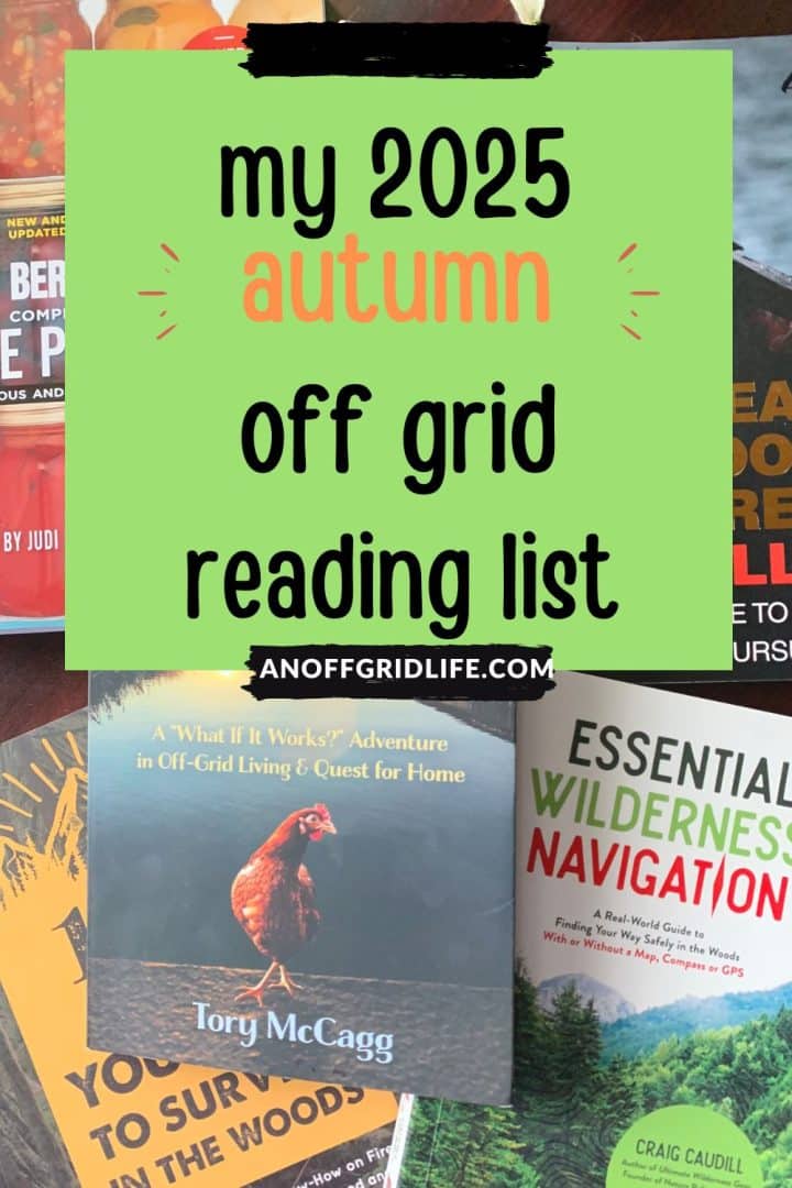 A stack of books about off-grid living and survival with a green sign reading "my 2025 autumn off grid reading list" placed on top.