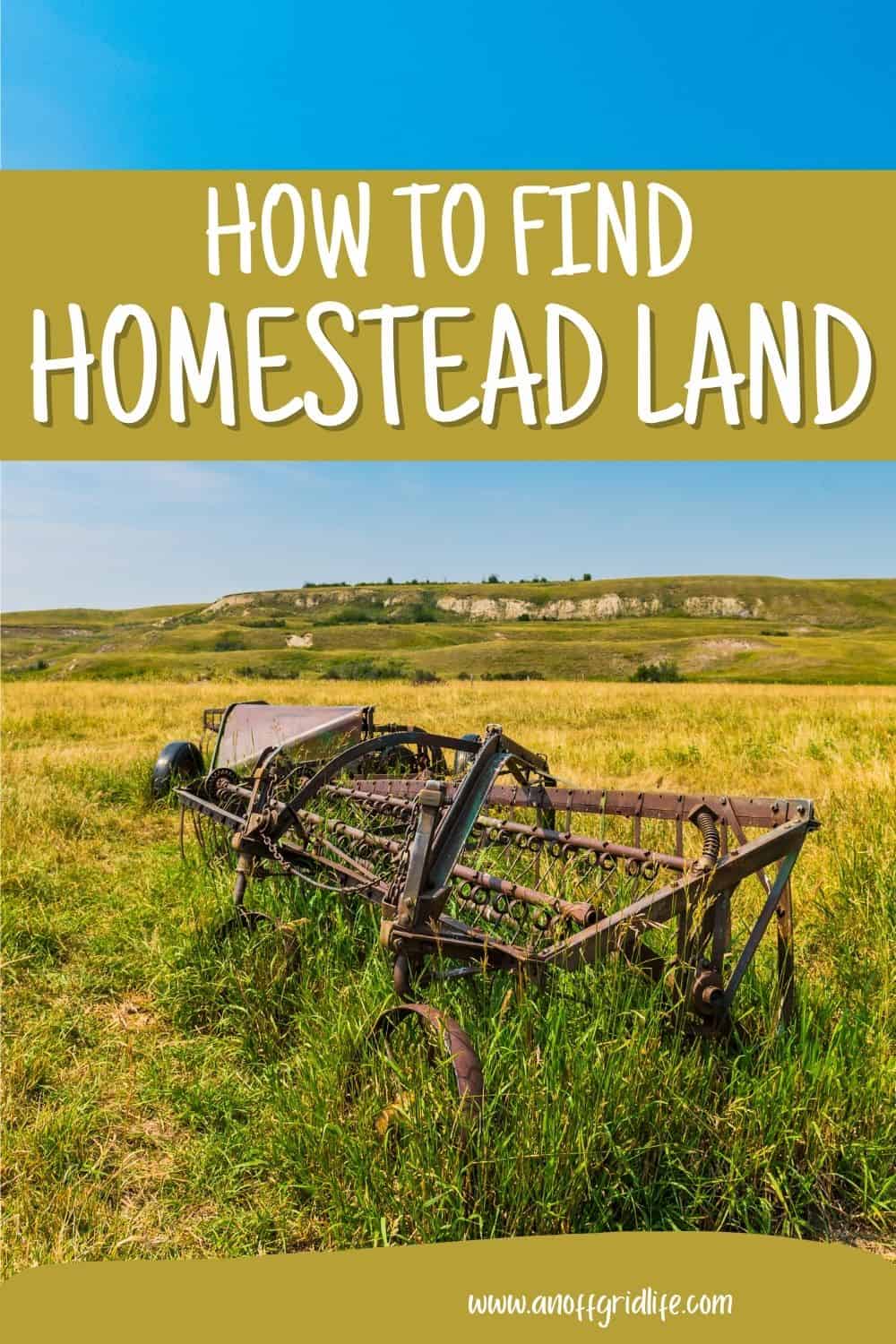 Old farming equipment lies in a grassy field under a blue sky, with text overlay reading "How to Find Homestead Land.