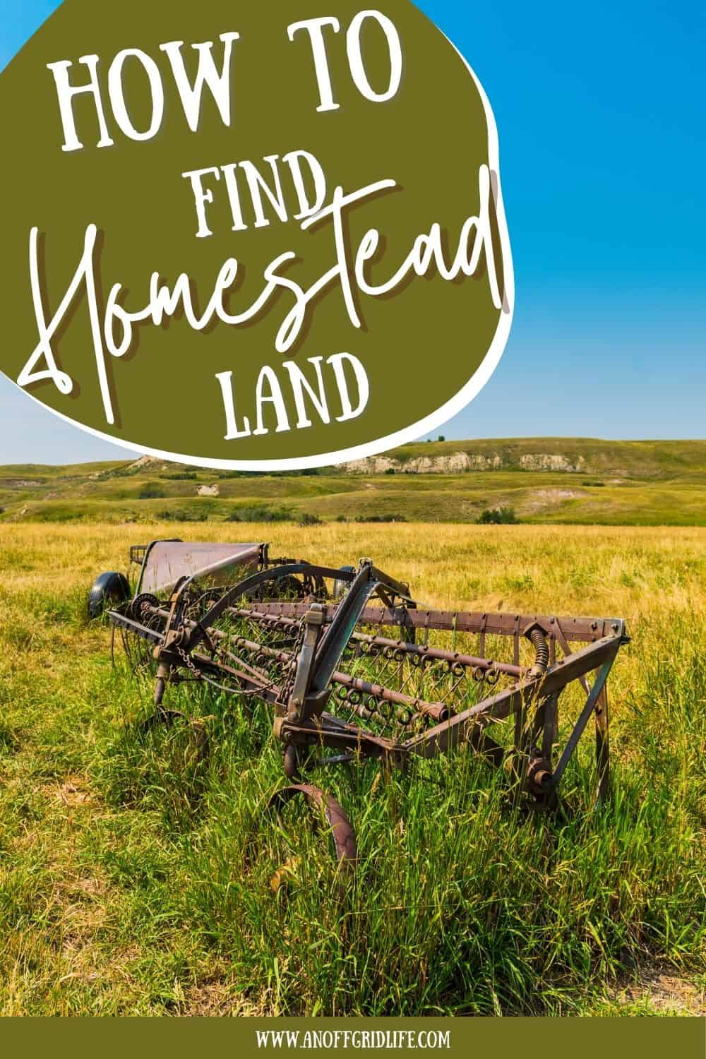 An old piece of farm equipment sits in a grassy field under a blue sky, with the text “How to Find Homestead Land” at the top.