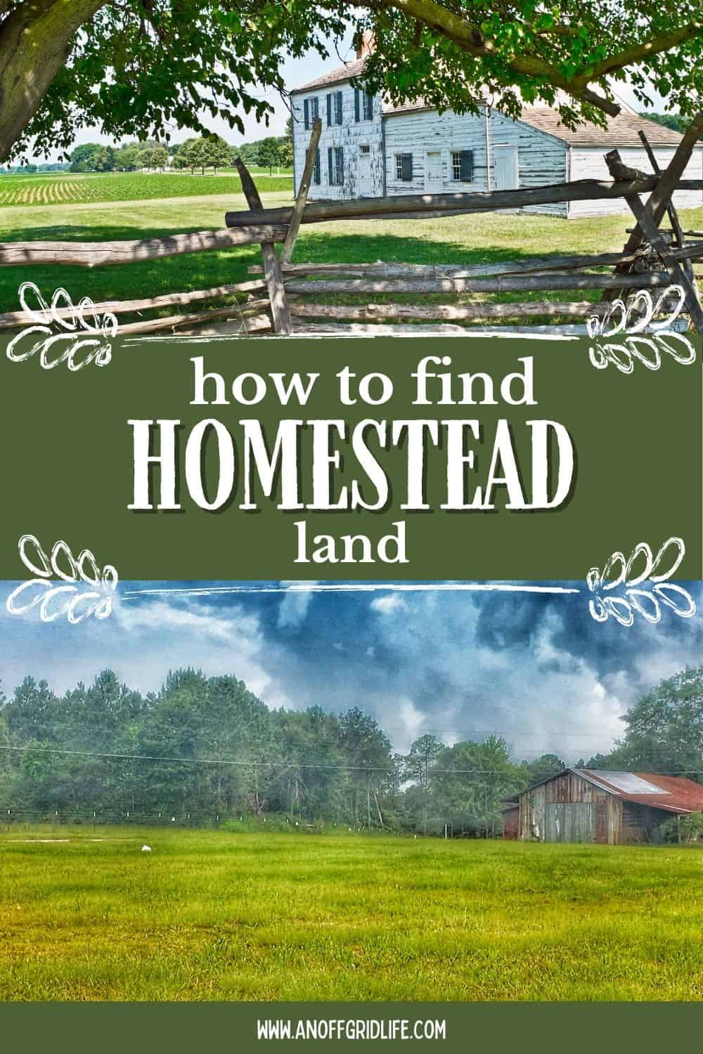 A split image shows a rustic wooden house with a fence above and a barn on grassy land below, with text reading “how to find homestead land.”.