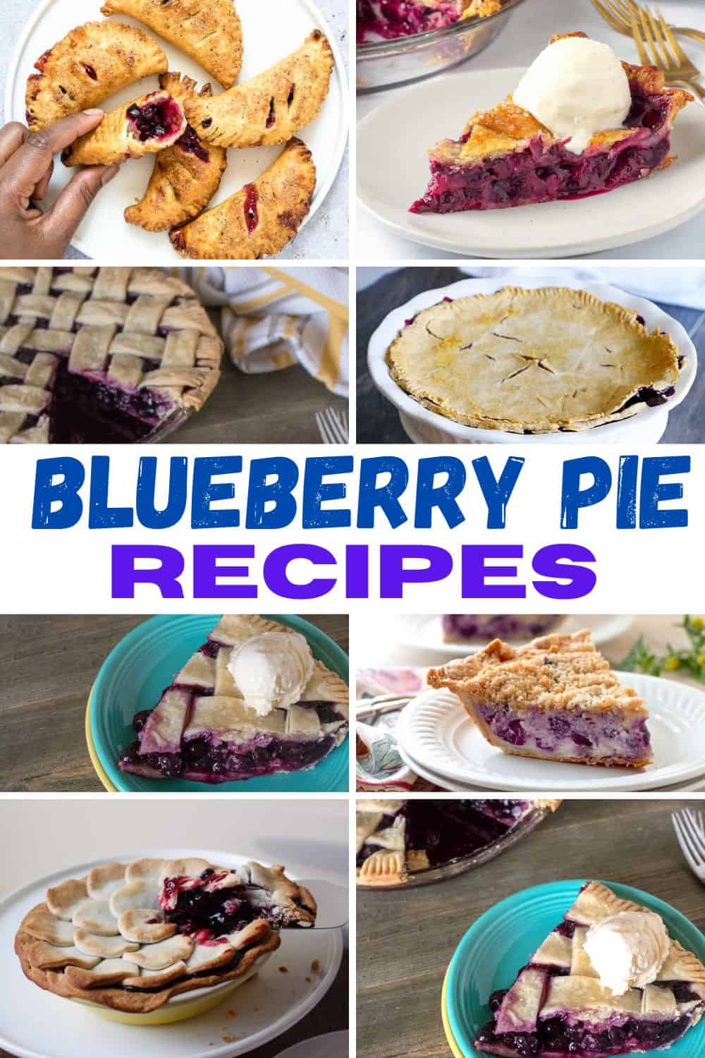 A collage of best blueberry pie recipes and hand pies, some topped with ice cream, with text in the center reading "Blueberry Pie Recipes.