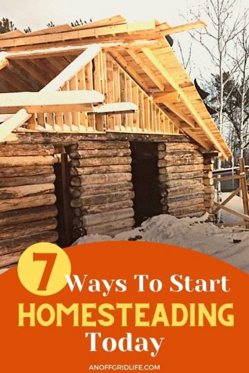 7 Ways To Start Homesteading Today - An Off Grid Life