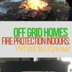 Off Grid Homes Fire Protection Indoors: What You Need to Know #offgridfireprotection #offgridhacks #offgridhomes