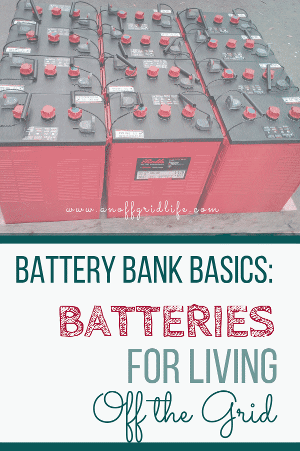 Batteries for Living Off The Grid: Learn  text overlay on image of a battery bank of rolls batteries sitting on a skid outdoors