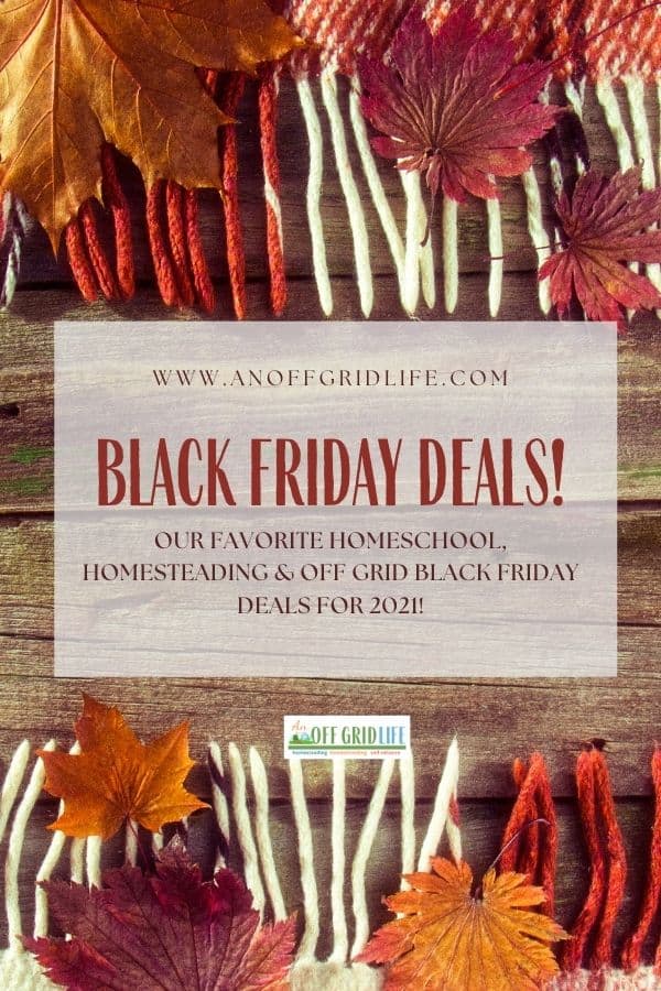 See our favorite homeschool, homesteading, and off grid living Black Friday Deals for 2021!
