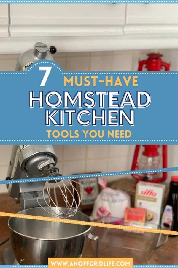 Homestead Kitchen 7 Essential Tools An Off Grid Life
