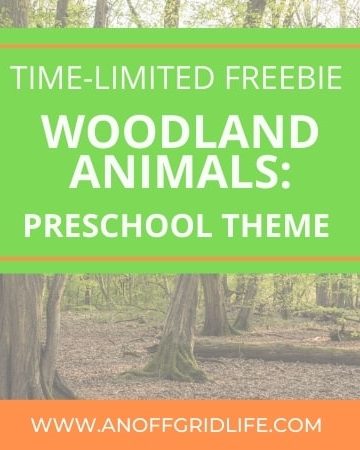 A green and orange banner over a forest scene reads, "Time-limited freebie: Woodland Animals Preschool Theme." The website anoffgridlife.com appears at the bottom. Perfect for exploring woodland animals in your preschool theme activities.