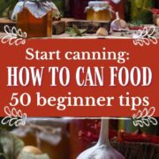 How to Can Food: 50 Beginner Tips