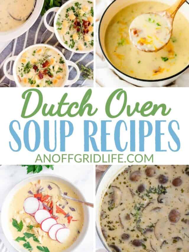 23+ Dutch Oven Soup Recipes to Warm You Up This Winter An Off Grid Life